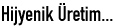 Hijyenik Üretim...